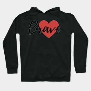 Brave Heart - Motivational Affirmation Mantra Hoodie